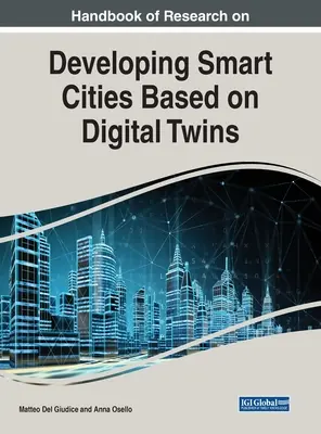 Manual de investigación sobre el desarrollo de ciudades inteligentes basadas en gemelos digitales - Handbook of Research on Developing Smart Cities Based on Digital Twins
