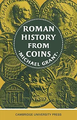 La historia romana a partir de las monedas: Algunos usos de la acuñación imperial para el historiador - Roman History from Coins: Some Uses of the Imperial Coinage to the Historian