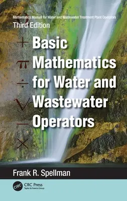 Manual de matemáticas para operadores de plantas de tratamiento de agua y aguas residuales: Matemáticas básicas para operadores de agua y aguas residuales - Mathematics Manual for Water and Wastewater Treatment Plant Operators: Basic Mathematics for Water and Wastewater Operators