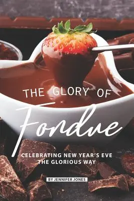 La Gloria de la Fondue: Celebrando la Nochevieja a la Manera Gloriosa - The Glory of Fondue: Celebrating New Year's Eve the Glorious Way