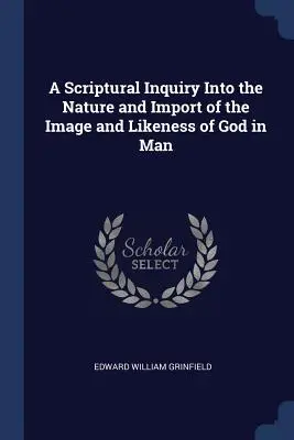 Una investigación bíblica sobre la naturaleza e importancia de la imagen y semejanza de Dios en el hombre - A Scriptural Inquiry Into the Nature and Import of the Image and Likeness of God in Man
