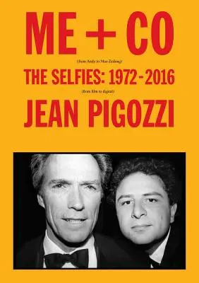 Jean Pigozzi: Me + Co: Los Selfies: 1972-2016 - Jean Pigozzi: Me + Co: The Selfies: 1972-2016