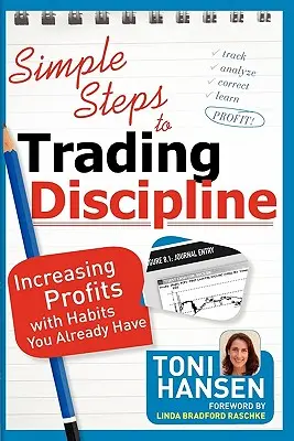 Pasos sencillos para la disciplina en el trading: Aumentar los beneficios con hábitos que ya tiene - Simple Steps to Trading Discipline: Increasing Profits with Habits You Already Have