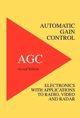 Control automático de ganancia - Electrónica AGC con aplicaciones de radio, vídeo y radar - Automatic Gain Control - AGC Electronics with Radio, Video and Radar Applications