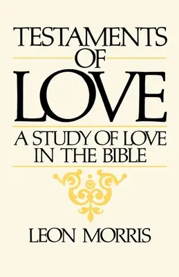 Testamentos de amor: Un estudio del amor en la Biblia - Testaments of Love: A Study of Love in the Bible