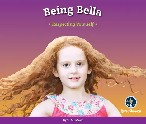 ¡Respeto! Ser Bella: Respetarse a uno mismo - Respect!: Being Bella: Respecting Yourself