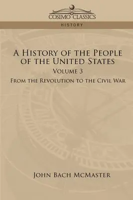 Historia del pueblo de los Estados Unidos: Volumen 3 - De la Revolución a la Guerra Civil - A History of the People of the United States: Volume 3 - From the Revolution to the Civil War