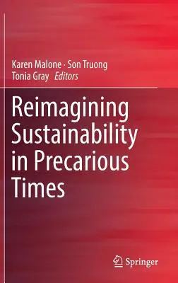 Reimaginar la sostenibilidad en tiempos precarios - Reimagining Sustainability in Precarious Times