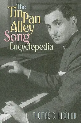 Enciclopedia de las canciones de Tin Pan Alley - The Tin Pan Alley Song Encyclopedia