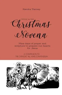 Catholic All Year Christmas Novena: Nueve días de oración y escrituras para preparar nuestros corazones para Jesús - Catholic All Year Christmas Novena: Nine days of prayer and scripture to prepare our hearts for Jesus