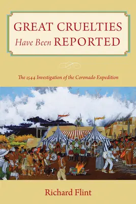 Se han denunciado grandes crueldades: La investigación de 1544 sobre la expedición de Coronado - Great Cruelties Have Been Reported: The 1544 Investigation of the Coronado Expedition