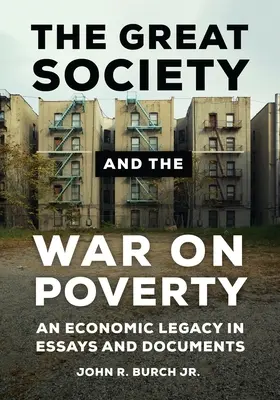 La Gran Sociedad y la Guerra contra la Pobreza: Un legado económico en ensayos y documentos - The Great Society and the War on Poverty: An Economic Legacy in Essays and Documents