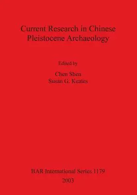 Investigación actual en arqueología del Pleistoceno chino - Current Research in Chinese Pleistocene Archaeology