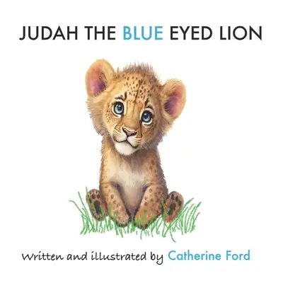 Judah, el león de ojos azules El león de ojos azules - Judah the Blue-Eyed Lion: Blue-Eye Lion