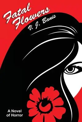 Flores fatales: Una novela de terror - Fatal Flowers: A Novel of Horror