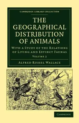 La distribución geográfica de los animales: Con un estudio de las relaciones entre las faunas vivas y las extinguidas para dilucidar los cambios pasados de la biodiversidad terrestre - The Geographical Distribution of Animals: With a Study of the Relations of Living and Extinct Faunas as Elucidating the Past Changes of the Earth's Su