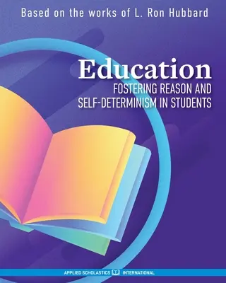 Educación: Fomentar la razón y el autodeterminismo en los alumnos - Education: Fostering Reason and Self-Determinism in Students