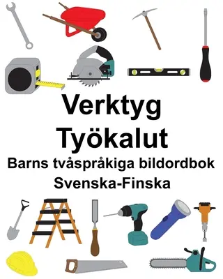 Svenska-Finska Verktyg/Tykalut Libro ilustrado bilingüe para niños - Svenska-Finska Verktyg/Tykalut Barns tvsprkiga bildordbok