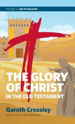 La gloria de Cristo en el Antiguo Testamento: Volumen 2: Job a Malaquías - The Glory of Christ in the Old Testament: Volume 2: Job to Malachi