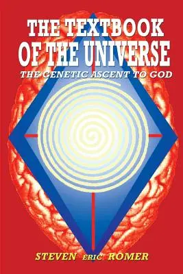 El libro de texto del Universo: El ascenso genético hacia Dios - The Textbook of the Universe: The Genetic Ascent To God