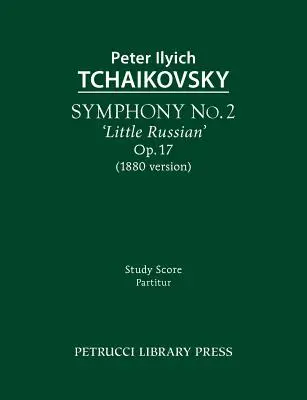 Sinfonía nº 2 'Pequeña Rusa', Op.17: Partitura de estudio - Symphony No.2 'Little Russian', Op.17: Study score