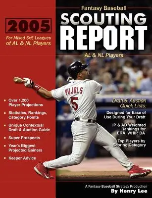 2005 Fantasy Baseball Scouting Report: Para ligas mixtas 5x5 de AL y NL jugadores - 2005 Fantasy Baseball Scouting Report: For Mixed 5x5 Leagues of AL & NL Players