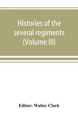 Historias de varios regimientos y batallones de Carolina del Norte, en la gran guerra 1861-'65 (Volumen III) - Histories of the several regiments and battalions from North Carolina, in the great war 1861-'65 (Volume III)