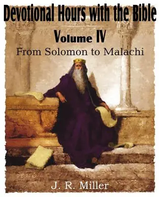 Horas devocionales con la Biblia Tomo IV, de Salomón a Malaquías - Devotional Hours with the Bible Volume IV, from Solomon to Malachi