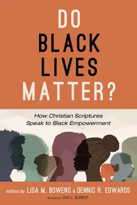 La Vida de los Negros Importa: Cómo las Escrituras Cristianas Hablan del Empoderamiento de los Negros - Do Black Lives Matter?: How Christian Scriptures Speak to Black Empowerment