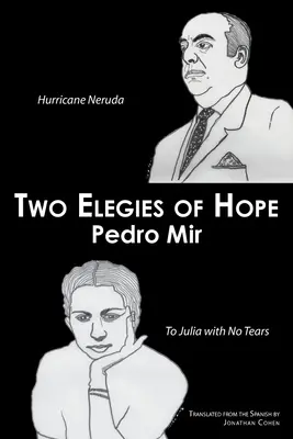 Dos elegías de esperanza: El huracán Neruda y A Julia sin lágrimas - Two Elegies of Hope: Hurricane Neruda & To Julia with No Tears