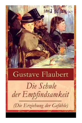 La escuela de la empatía (La educación de la felicidad): Una de las obras más influyentes del siglo XIX Jahrhunderts - Die Schule der Empfindsamkeit (Die Erziehung der Gefhle): Einer der einflussreichsten Werke des 19. Jahrhunderts