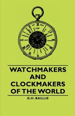 Relojeros del mundo - Watchmakers and Clockmakers of the World