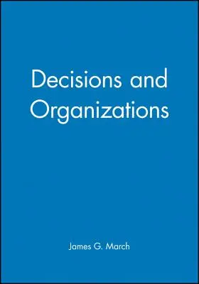 Decisiones y organizaciones - Decisions and Organizations