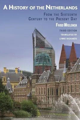 Historia de los Países Bajos: Desde el siglo XVI hasta nuestros días - A History of the Netherlands: From the Sixteenth Century to the Present Day