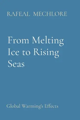 Del deshielo a la subida del nivel del mar: efectos del calentamiento global - From Melting Ice to Rising Seas: Global Warming's Effects