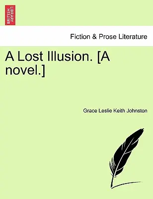Una ilusión perdida. [Una novela]. - A Lost Illusion. [A Novel.]
