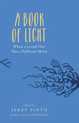 Un libro de luz: Cuando un ser querido tiene una mente diferente - A Book of Light: When a Loved One Has a Different Mind