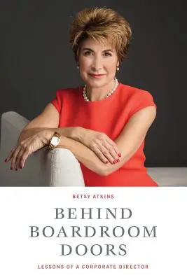 Tras las puertas del consejo de administración: : Lecciones de un director de empresa - Behind Boardroom Doors: : Lessons from a Corporate Director