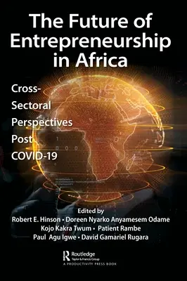 El futuro del espíritu empresarial en África: Perspectivas intersectoriales después de COVID-19 - The Future of Entrepreneurship in Africa: Cross-Sectoral Perspectives Post COVID-19