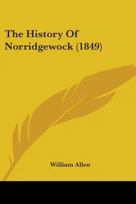 La historia de Norridgewock (1849) - The History Of Norridgewock (1849)