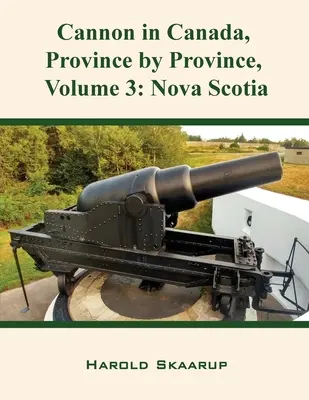 El cañón en Canadá, provincia por provincia, volumen 3: Nueva Escocia - Cannon in Canada, Province by Province, Volume 3: Nova Scotia