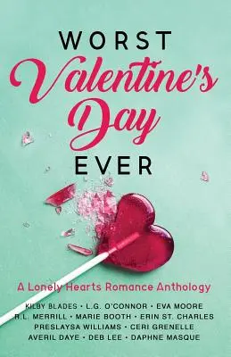 El Peor San Valentín de la Historia Antología romántica de corazones solitarios - Worst Valentine's Day Ever: A Lonely Hearts Romance Anthology