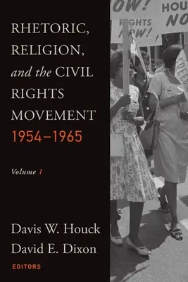 Retórica, religión y el movimiento por los derechos civiles, 1954-1965: Volumen 1 - Rhetoric, Religion, and the Civil Rights Movement, 1954-1965: Volume 1