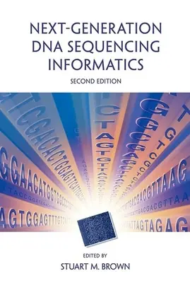 Next-Generation DNA Sequencing Informatics, segunda edición - Next-Generation DNA Sequencing Informatics, Second Edition