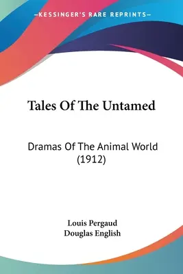 Tales Of The Untamed: Dramas del mundo animal (1912) - Tales Of The Untamed: Dramas Of The Animal World (1912)