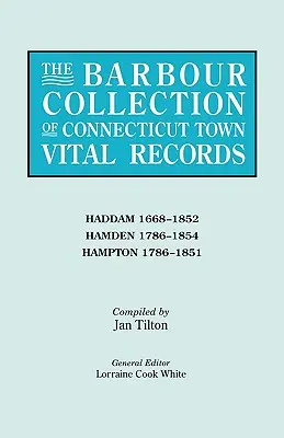 Barbour Collection of Connecticut Town Vital Records. Volumen 17: Haddam 1668-1852, Hamden 1786-1854, Hampton 1786-1851 - Barbour Collection of Connecticut Town Vital Records. Volume 17: Haddam 1668-1852, Hamden 1786-1854, Hampton 1786-1851