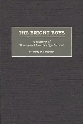 Los chicos brillantes: Historia del instituto Townsend Harris - The Bright Boys: A History of Townsend Harris High School