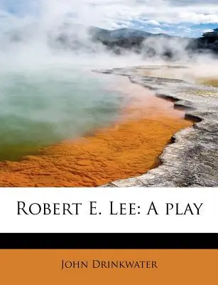 Robert E. Lee: una obra de teatro - Robert E. Lee: A Play