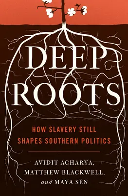 Raíces profundas: cómo la esclavitud sigue determinando la política sureña - Deep Roots: How Slavery Still Shapes Southern Politics