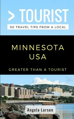 Más que un turista - Minnesota EE.UU.: 50 consejos de viaje de un lugareño - Greater Than a Tourist- Minnesota USA: 50 Travel Tips from a Local